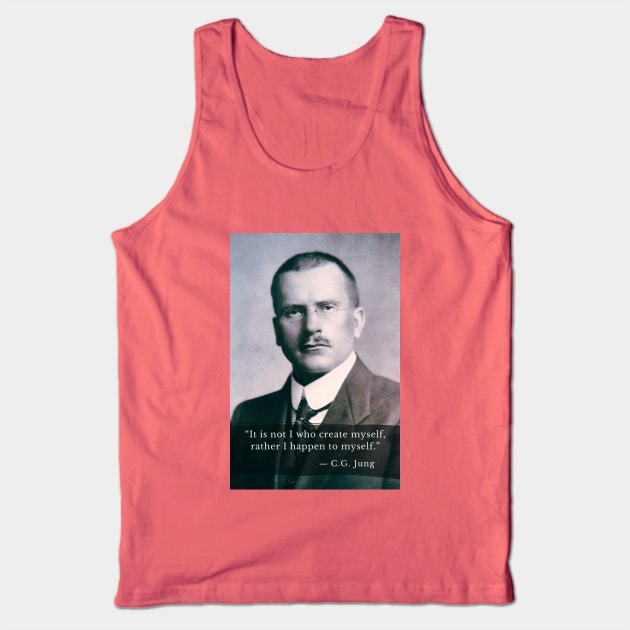 Carl Jung  portrait and quote: It is not I who create myself, rather I happen to myself. Tank Top by artbleed